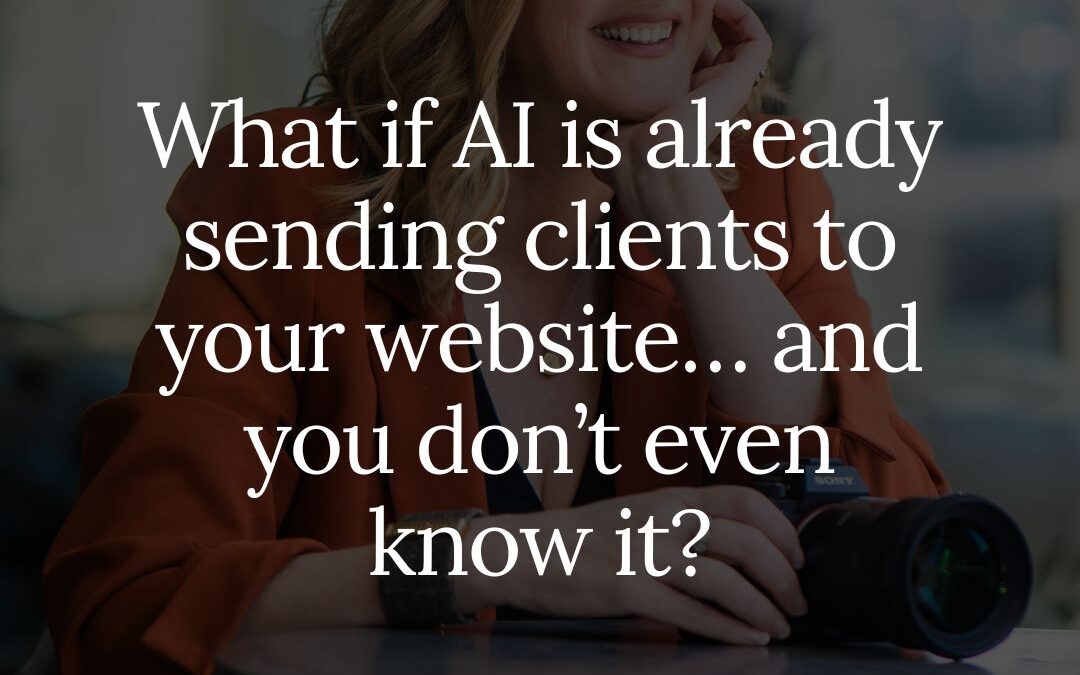 What if AI is already sending photography clients to your website… and you don’t even know it?
